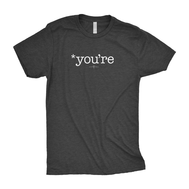*You’re T-Shirt|XS|S|M|L|XL|2XL|3XL|4XL