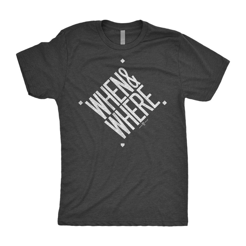 When & Where T-Shirt|XS|S|M|L|XL|2XL|3XL|4XL