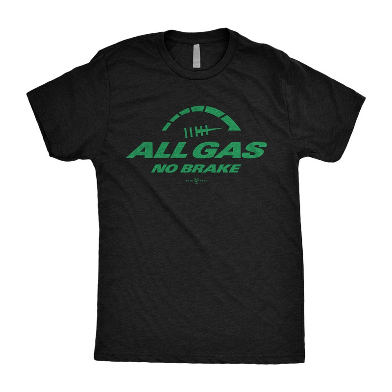 All Gas No Brake T-Shirt|XS|S|M|L|XL|2XL|3XL|4XL